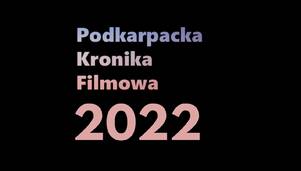 Ruszył nabór do Podkarpackiej Kroniki Filmowej 2022