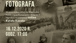 Prelekcja online: Dziedzictwo Edwarda Janusza - rzeszowskiego fotografa