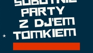 Sobotnie party z DJ-em Tomkiem