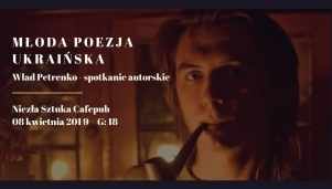 Młoda poezja ukraińska: Wład Petrenko - spotkanie autorskie